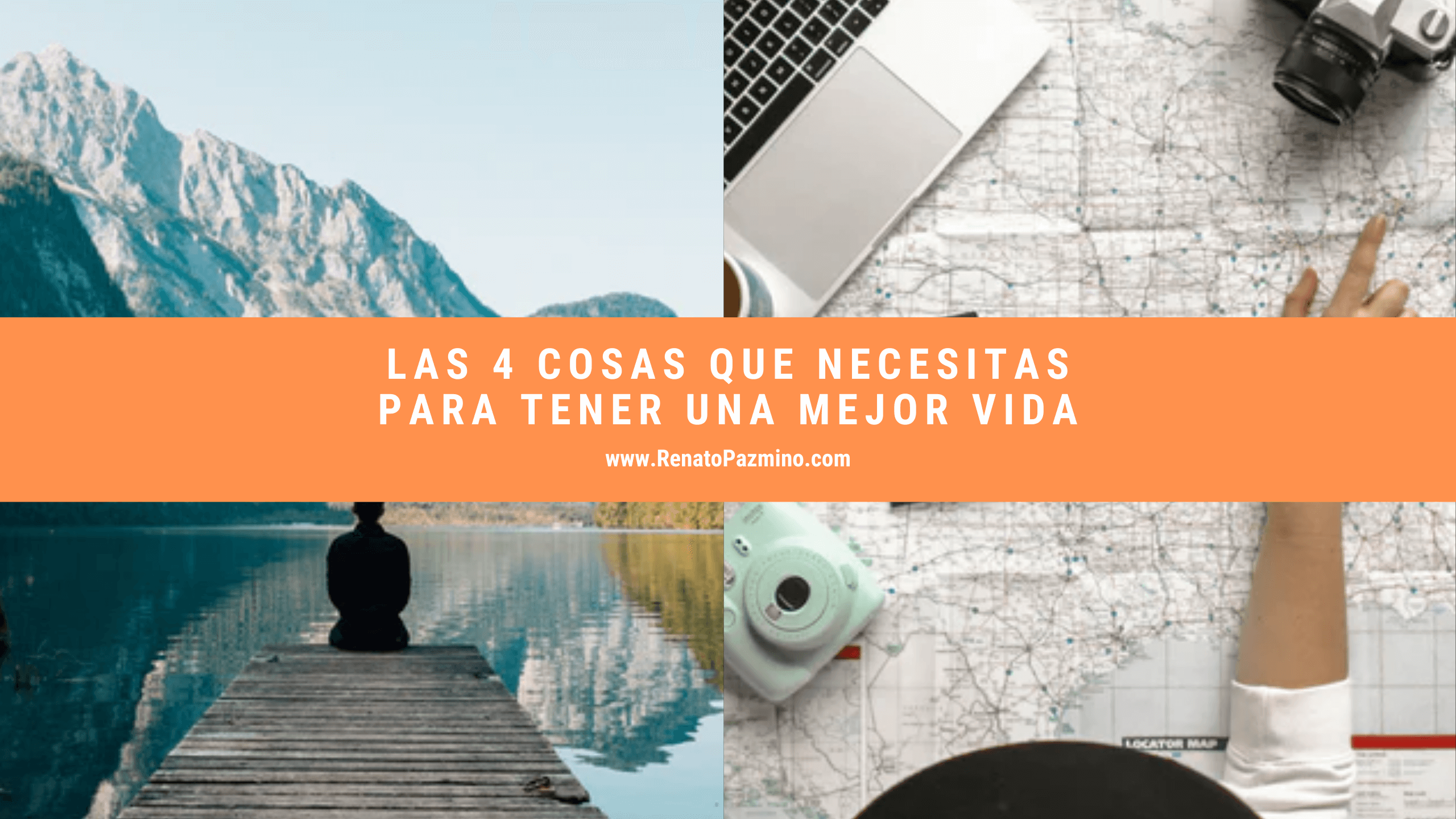 Las 4 Cosas Que Necesitas Para Tener Una Mejor Vida