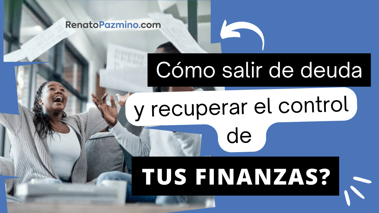 C&oacute;mo salir de la deuda y recuperar el control de tus finanzas