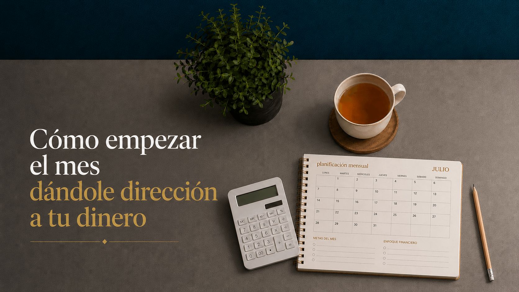 C&oacute;mo empezar el mes d&aacute;ndole direcci&oacute;n a tu dinero